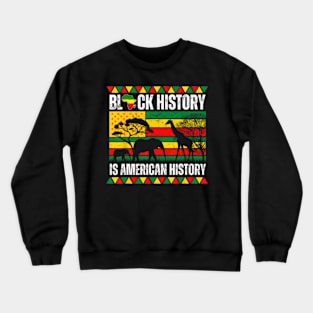 Black History Is American History Pride Melanin Men Women Crewneck Sweatshirt